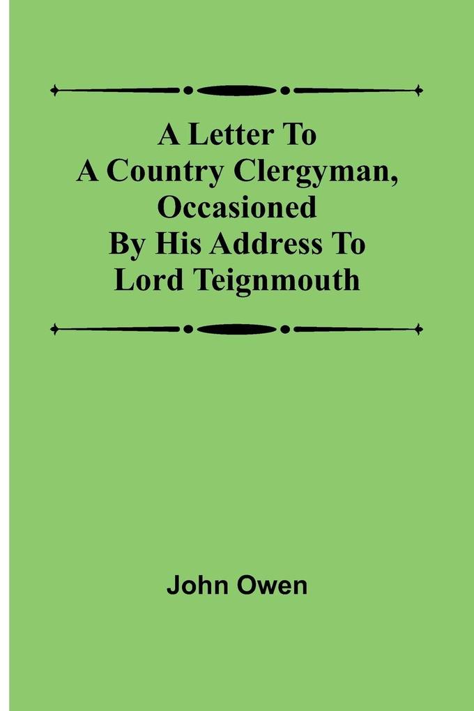 A letter to a country clergyman occasioned by his address to Lord Teignmouth