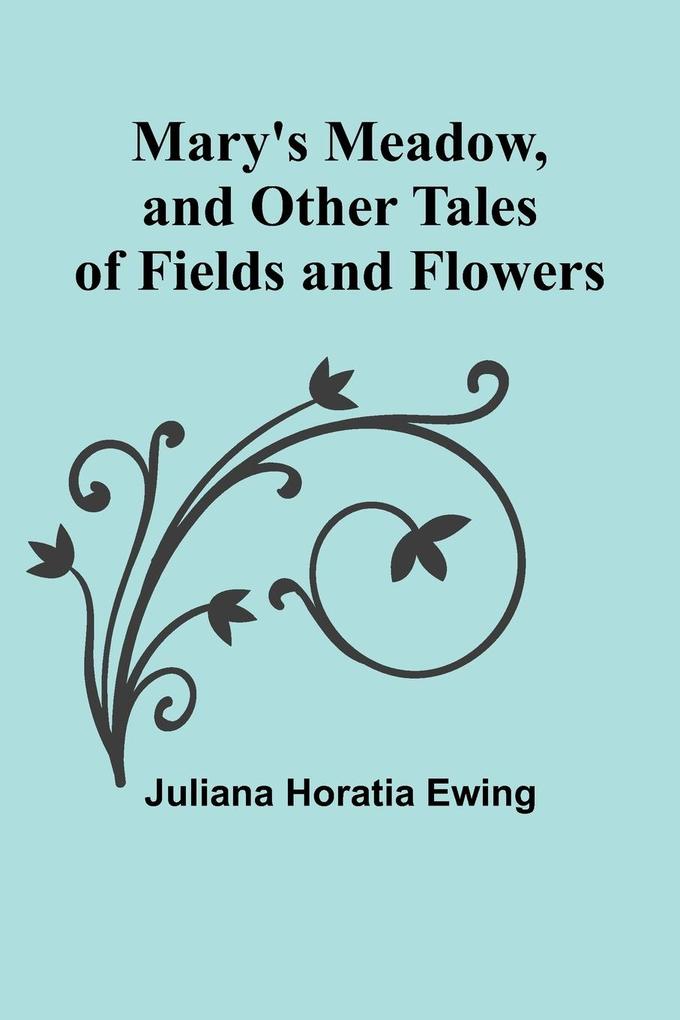 Mary‘s Meadow and Other Tales of Fields and Flowers