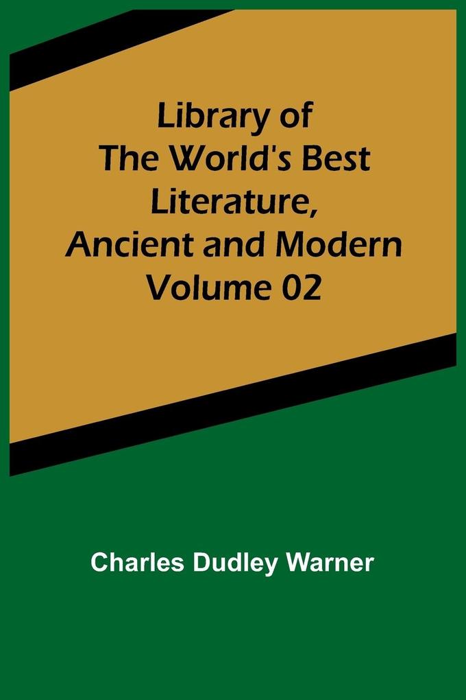 Library of the World's Best Literature Ancient and Modern Volume 02