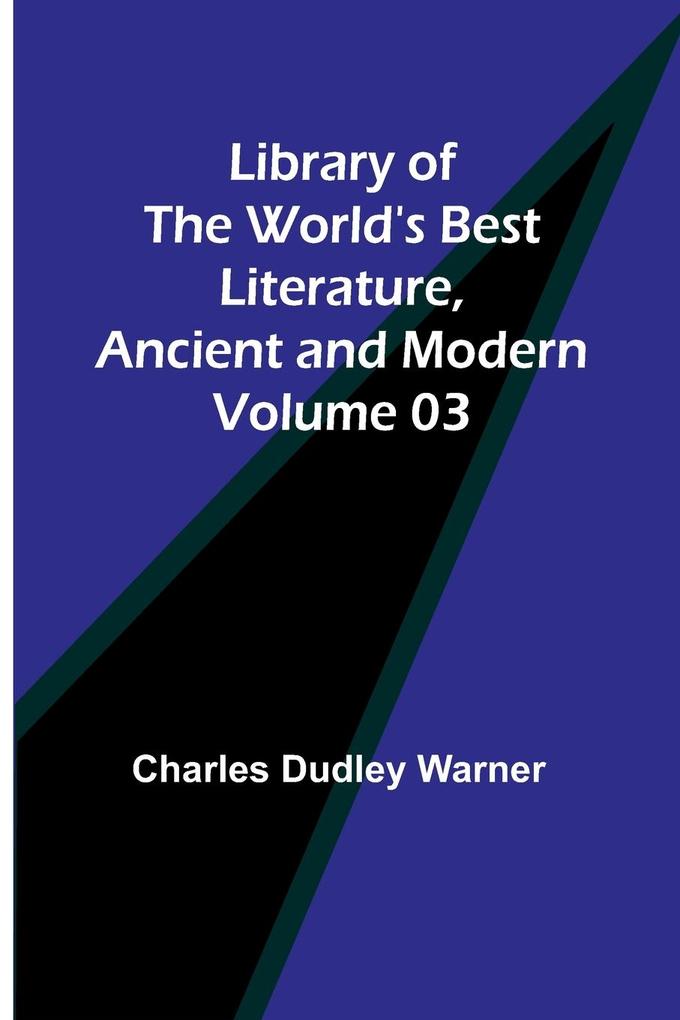 Library of the World's Best Literature Ancient and Modern Volume 03