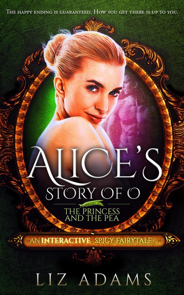 Alice‘s Story of O: The Princess and the Pea (Adventures of Alice #2)