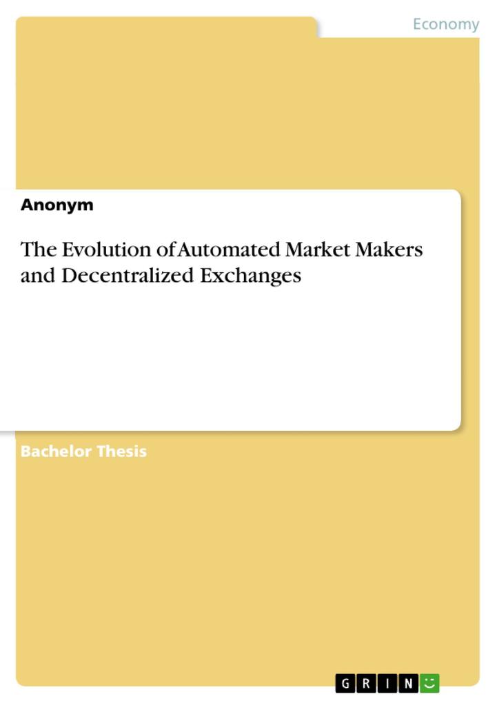 The Evolution of Automated Market Makers and Decentralized Exchanges