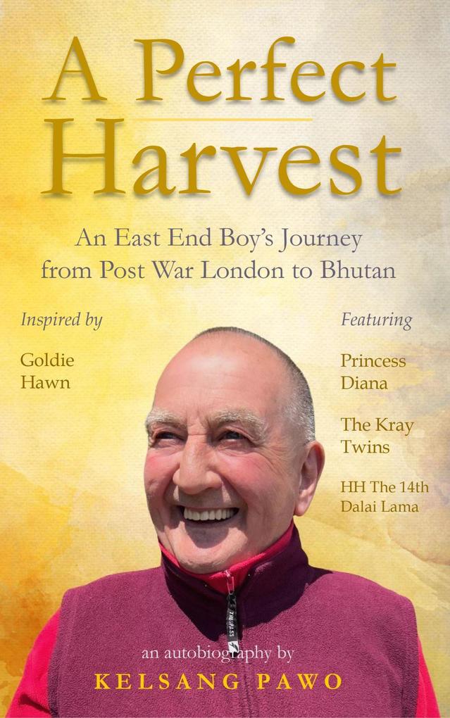 A Perfect Harvest: An East End Boy‘s Journey from Post-War London to Bhutan