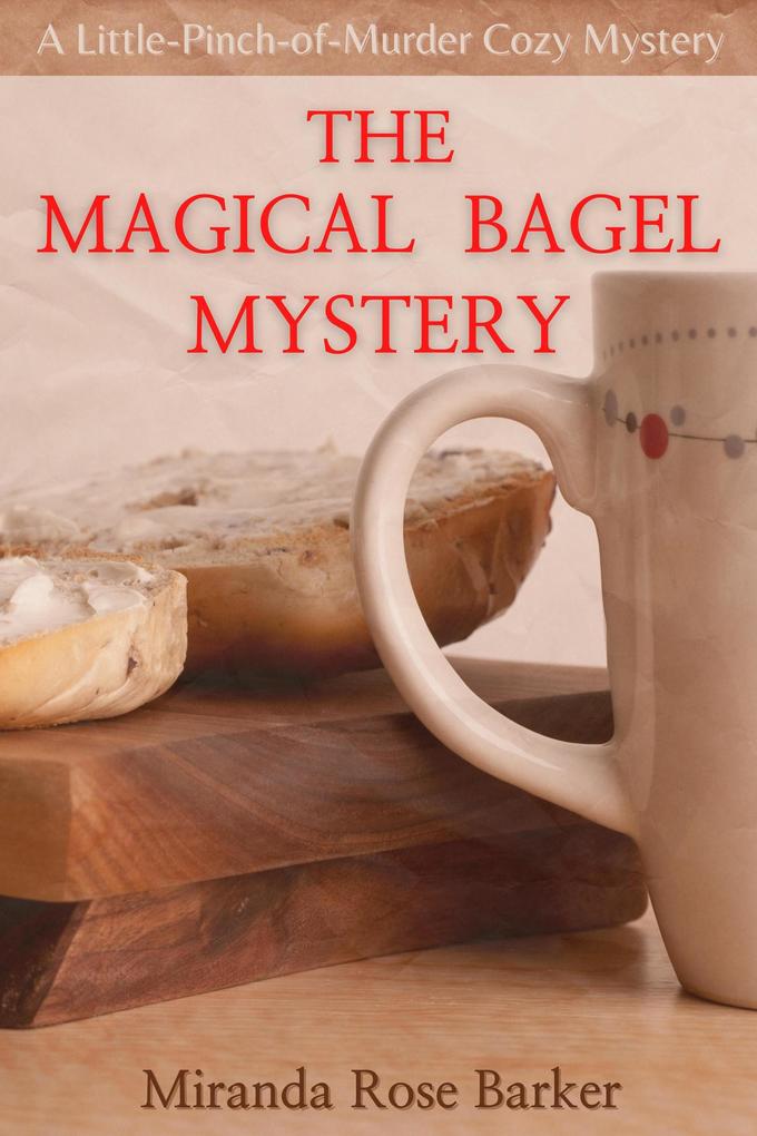 The Magical Bagel Mystery (A Little-Pinch-of-Murder Cozy Mystery #1)