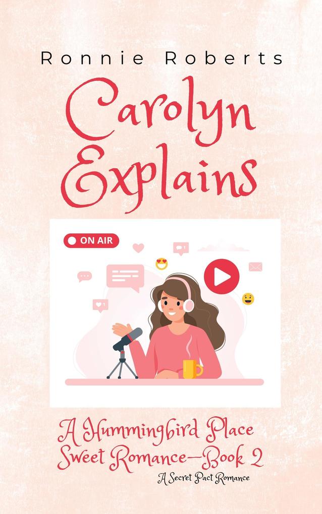 Carolyn Explains (Hummingbird Place Sweet Romance Series #2)