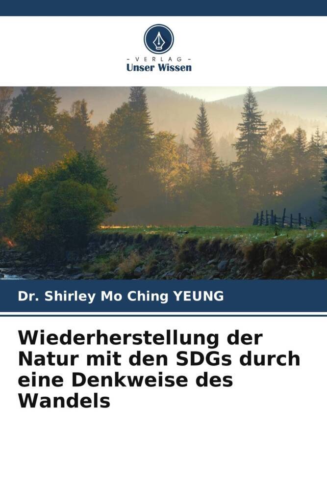 Wiederherstellung der Natur mit den SDGs durch eine Denkweise des Wandels
