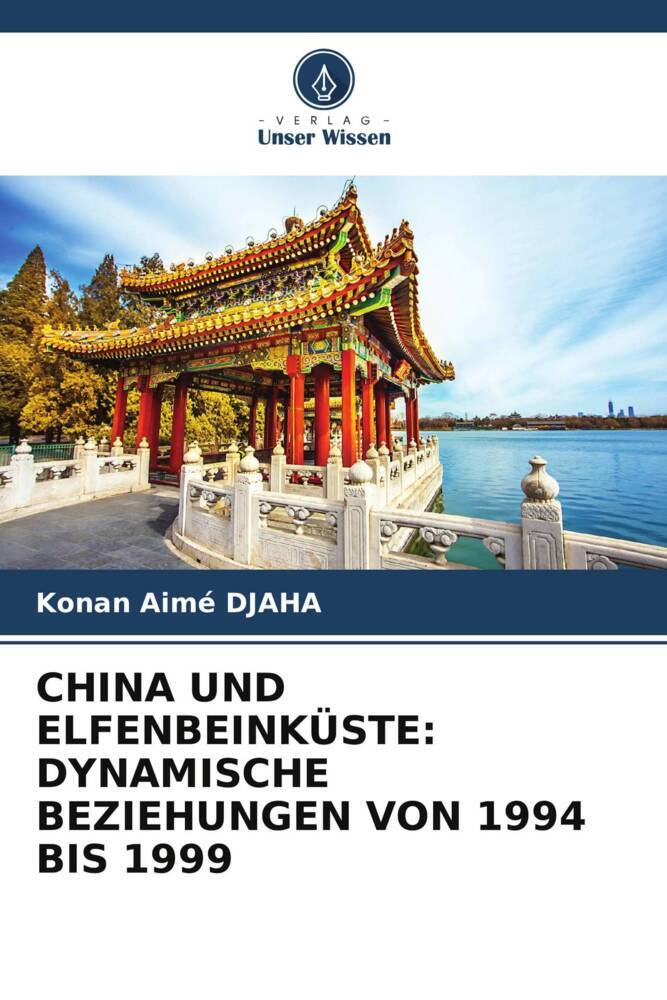 CHINA UND ELFENBEINKÜSTE: DYNAMISCHE BEZIEHUNGEN VON 1994 BIS 1999