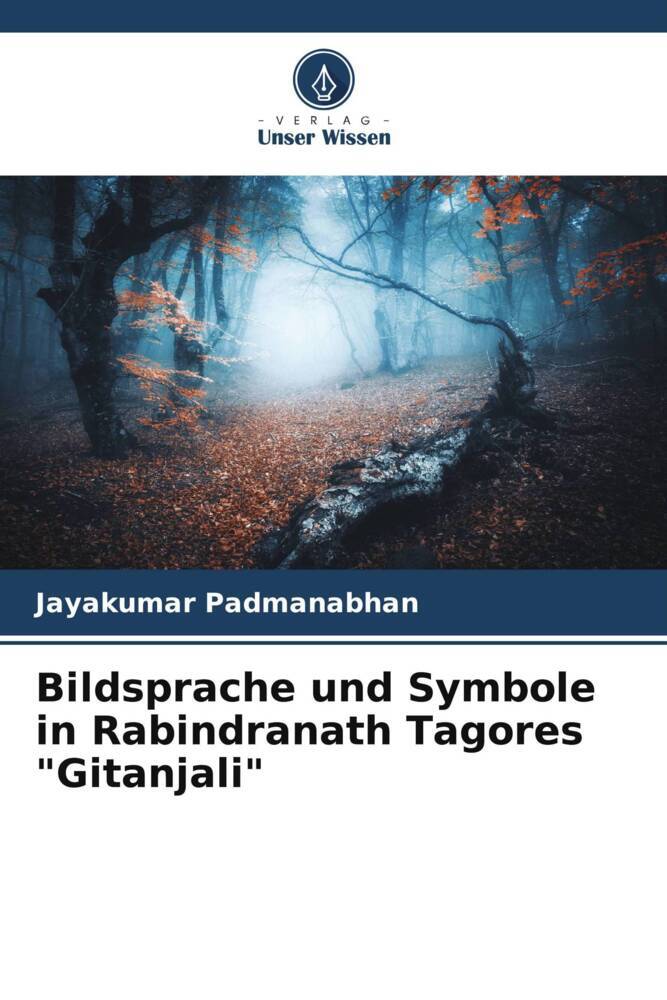 Bildsprache und Symbole in Rabindranath Tagores 'Gitanjali'