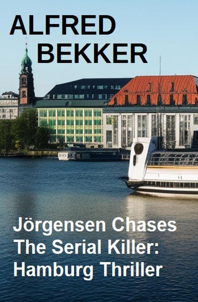 Jörgensen Chases The Serial Killer: Hamburg Thriller