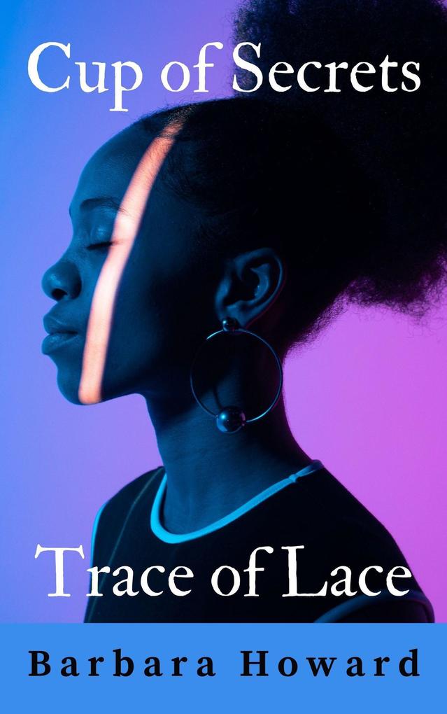 Cup of Secrets - Trace of Lace (Finding Home)