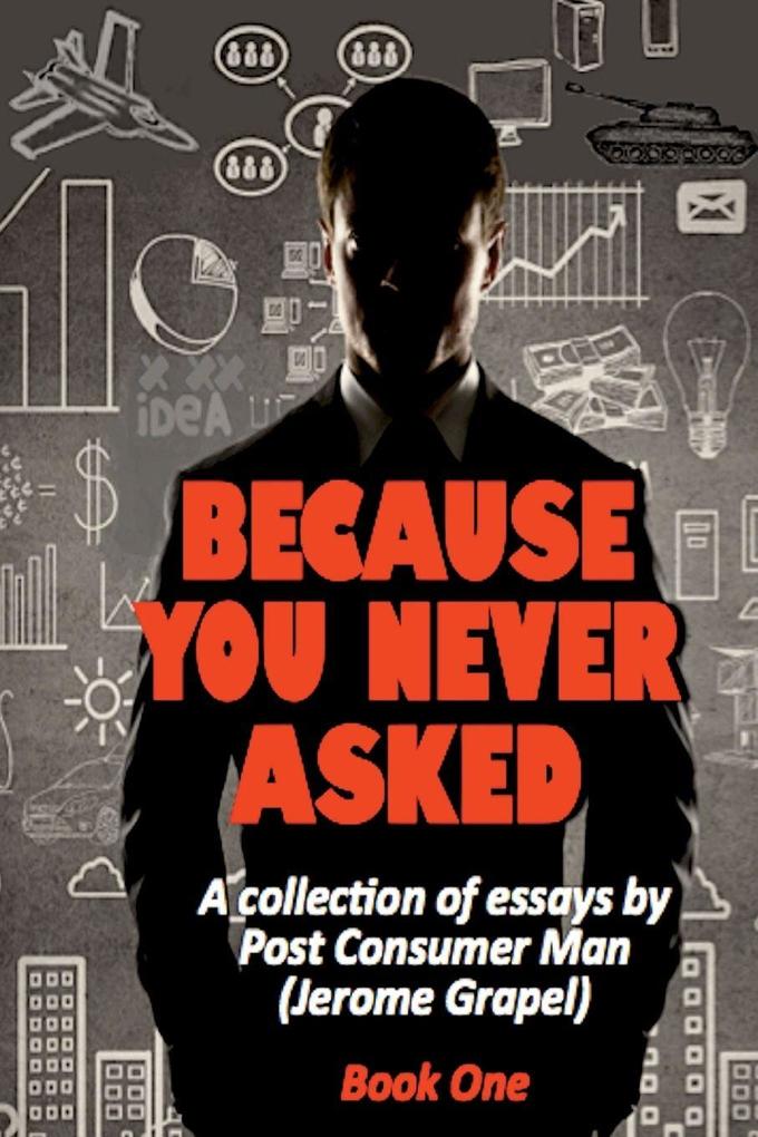 Because You Never Asked (Book One)