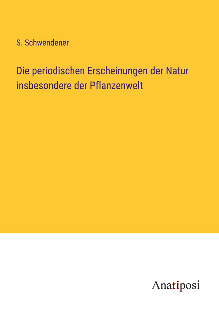 Die periodischen Erscheinungen der Natur insbesondere der Pflanzenwelt