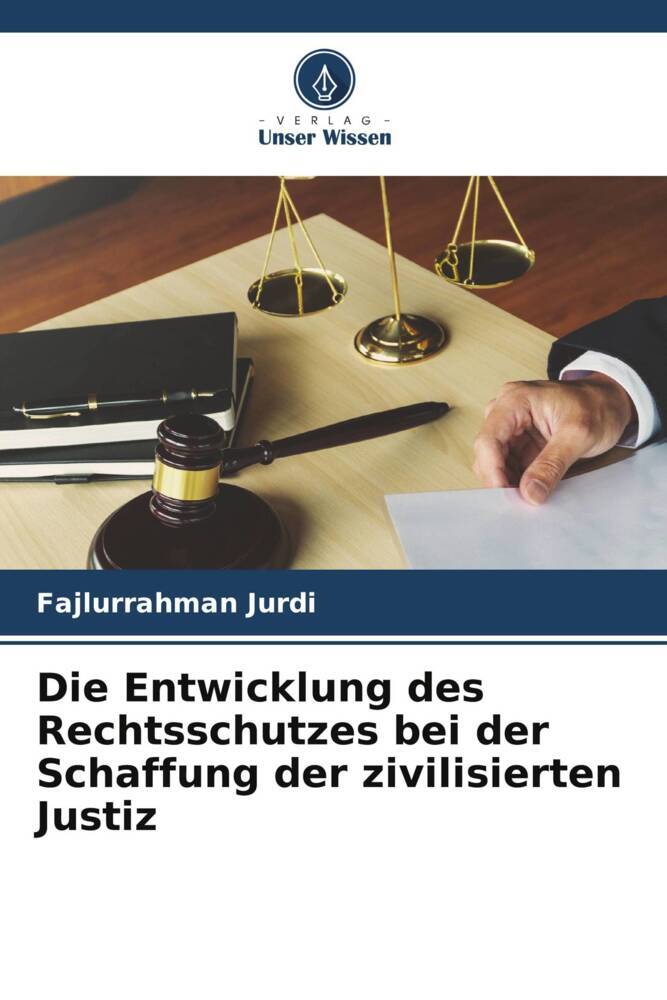 Die Entwicklung des Rechtsschutzes bei der Schaffung der zivilisierten Justiz