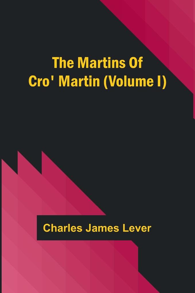 The Martins Of Cro‘ Martin (Volume I)