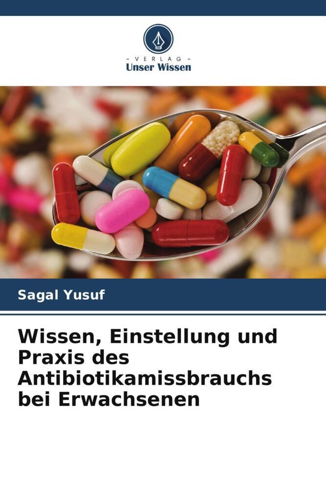 Wissen Einstellung und Praxis des Antibiotikamissbrauchs bei Erwachsenen