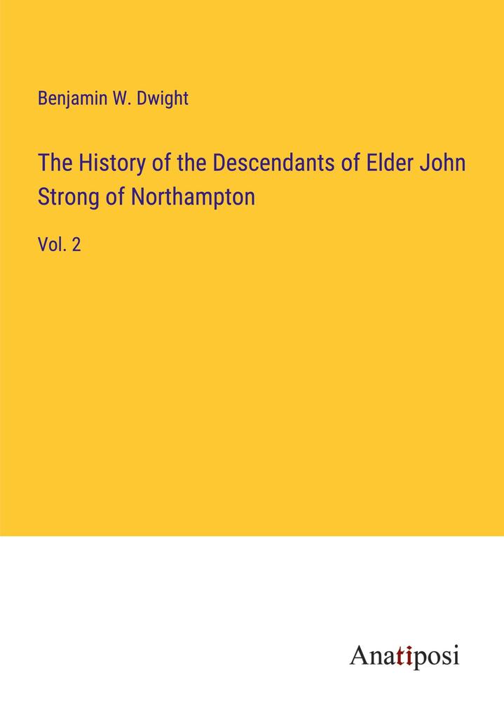 The History of the Descendants of Elder John Strong of Northampton