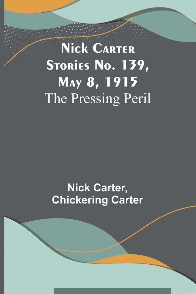Nick Carter Stories No. 139 May 8 1915