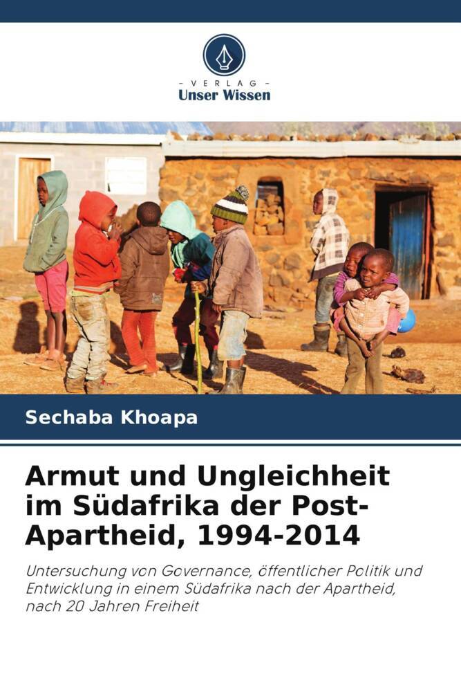 Armut und Ungleichheit im Südafrika der Post-Apartheid 1994-2014