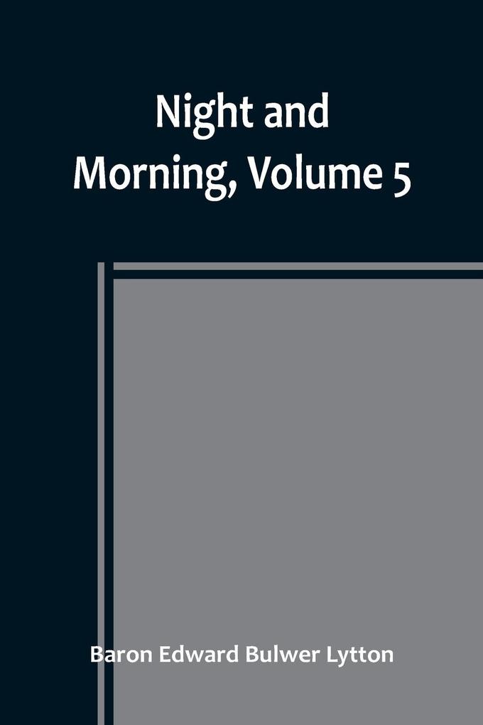 Night and Morning Volume 5