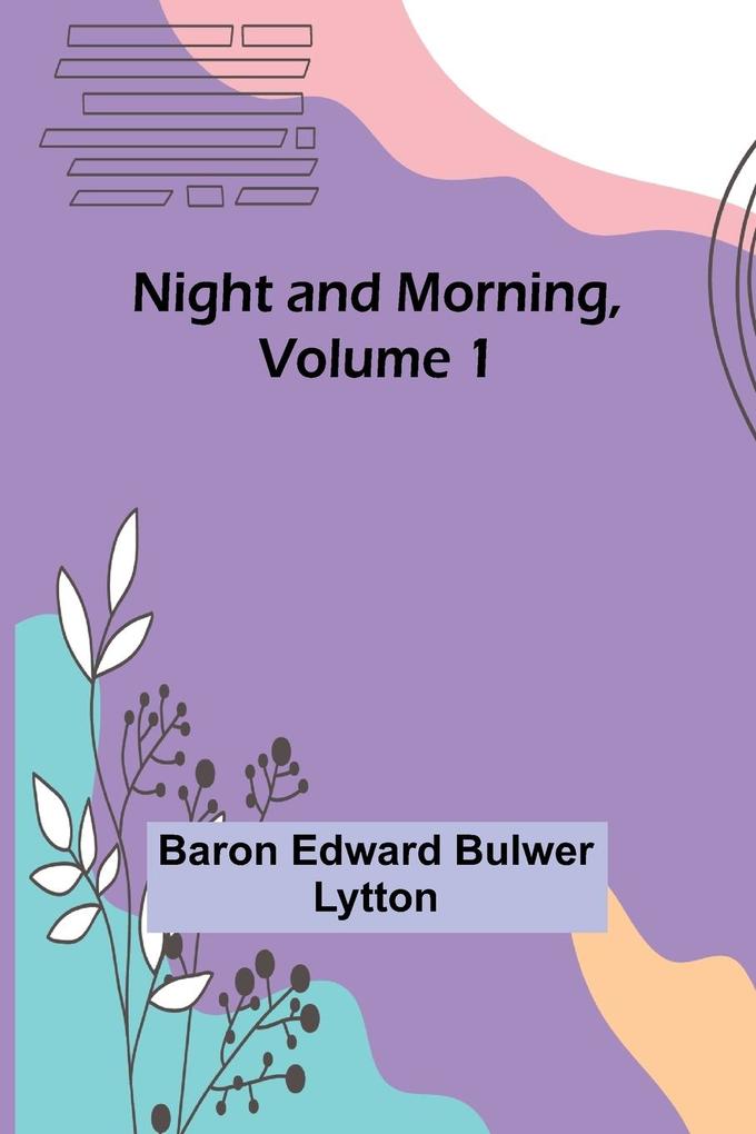 Night and Morning Volume 1