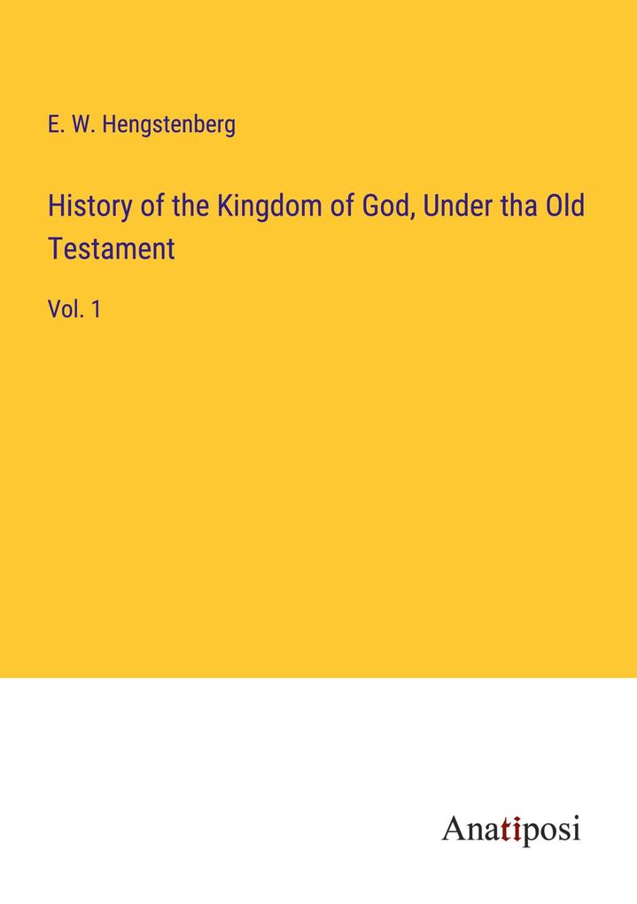 History of the Kingdom of God Under tha Old Testament