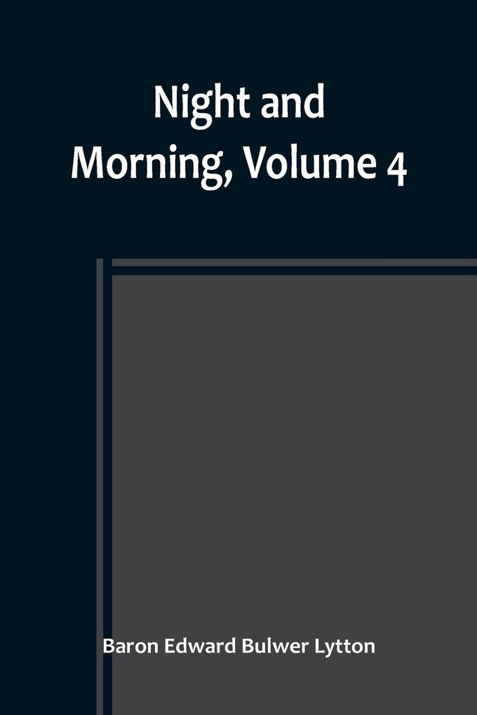 Night and Morning Volume 4
