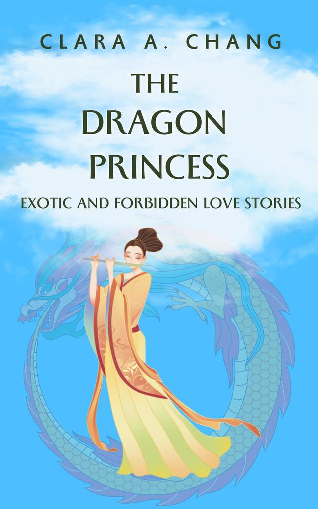 The Dragon Princess: Exotic and Forbidden Love Stories (Eastern Fantasy and Romance Series #1)