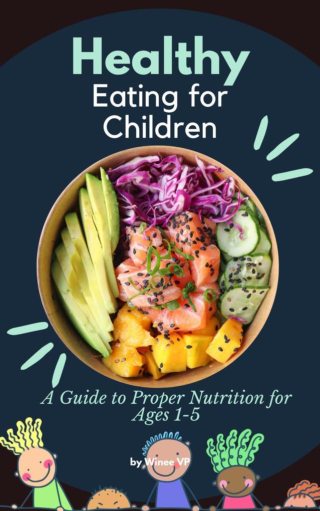 Healthy Eating for Children: A Guide to Proper Nutrition for Ages 1-5 (Diet #1)