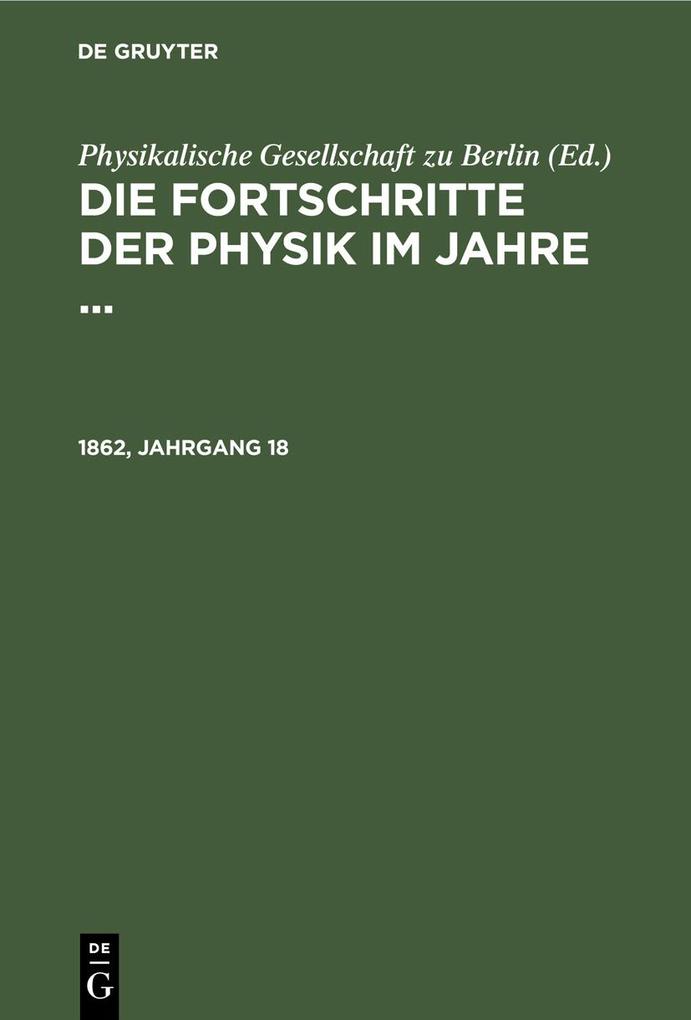 Die Fortschritte der Physik im Jahre .... 1862 Jahrgang 18