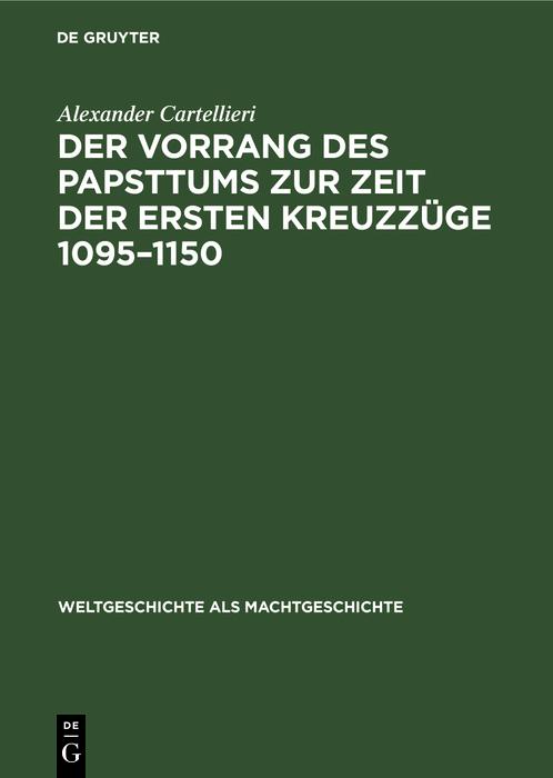 Der Vorrang des Papsttums zur Zeit der ersten Kreuzzüge 1095-1150