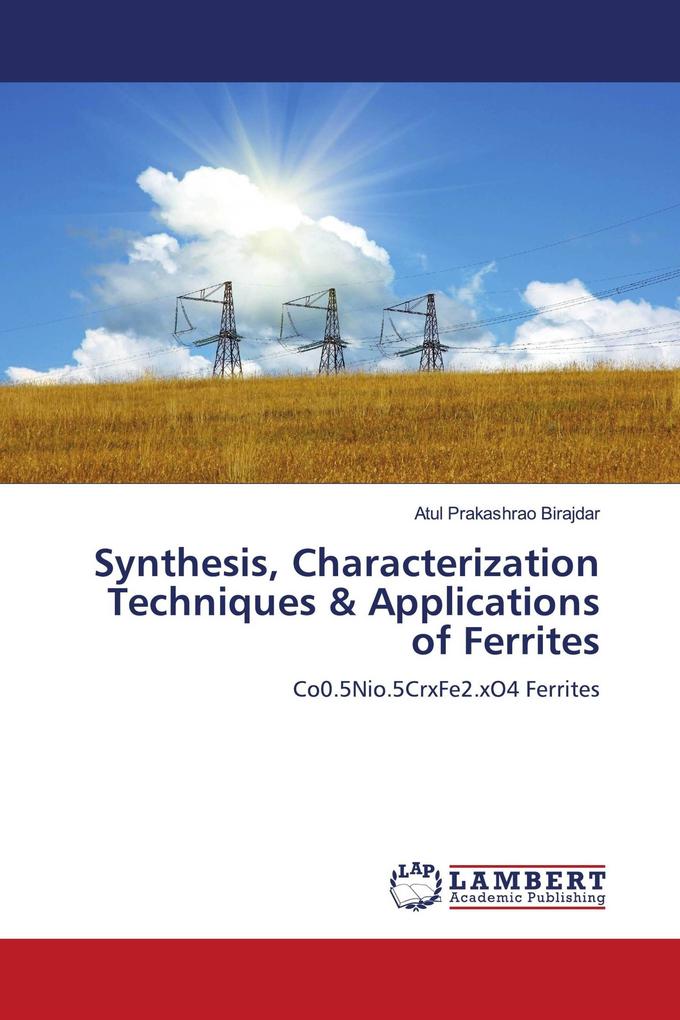 Synthesis Characterization Techniques & Applications of Ferrites