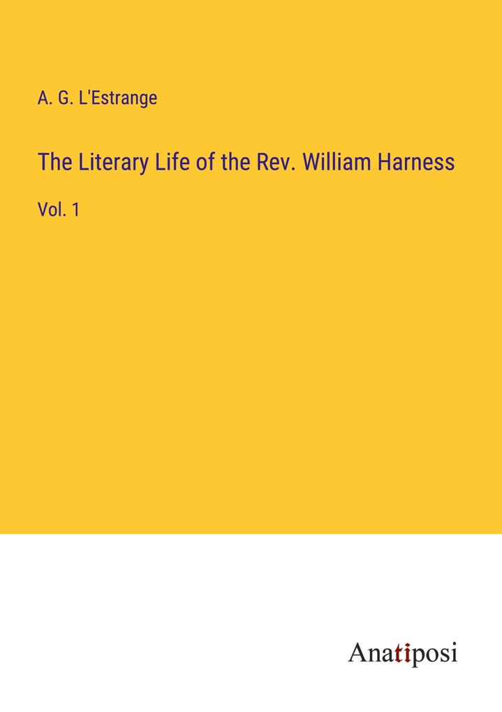 The Literary Life of the Rev. William Harness