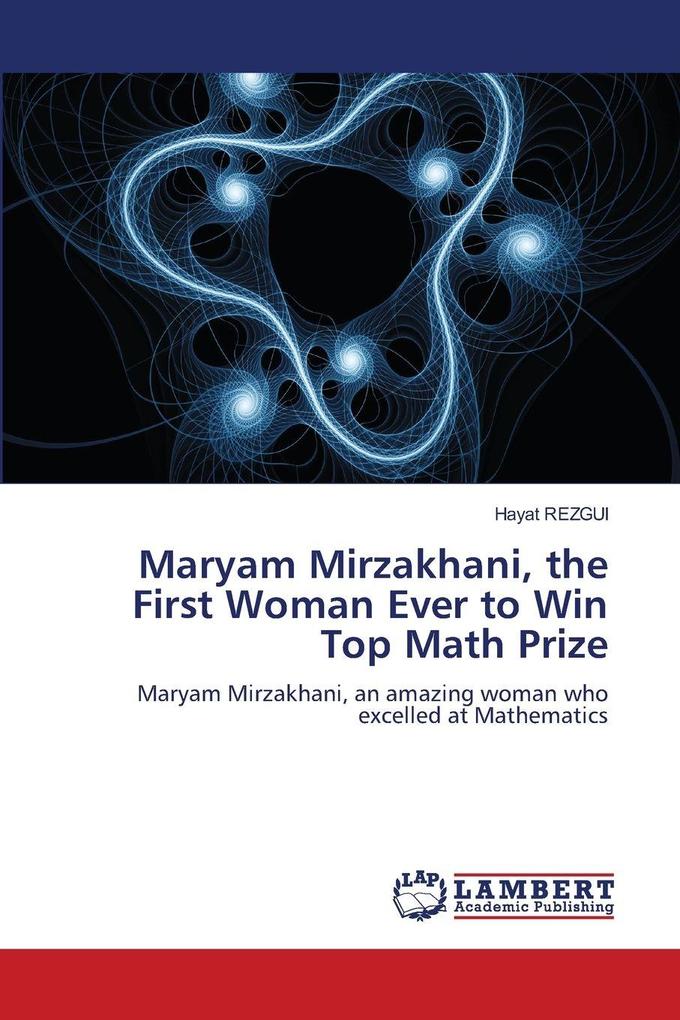 Maryam Mirzakhani the First Woman Ever to Win Top Math Prize