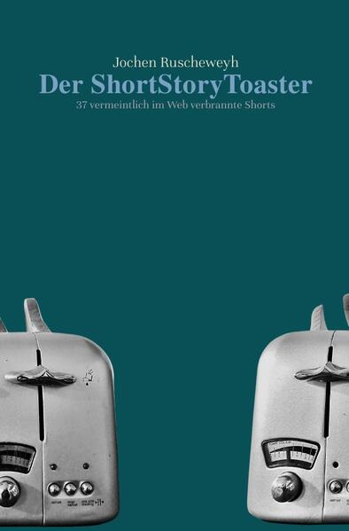 Der ShortStoryToaster - Jochen Ruscheweyh
