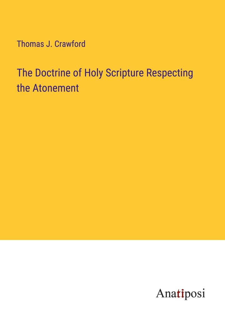 The Doctrine of Holy Scripture Respecting the Atonement