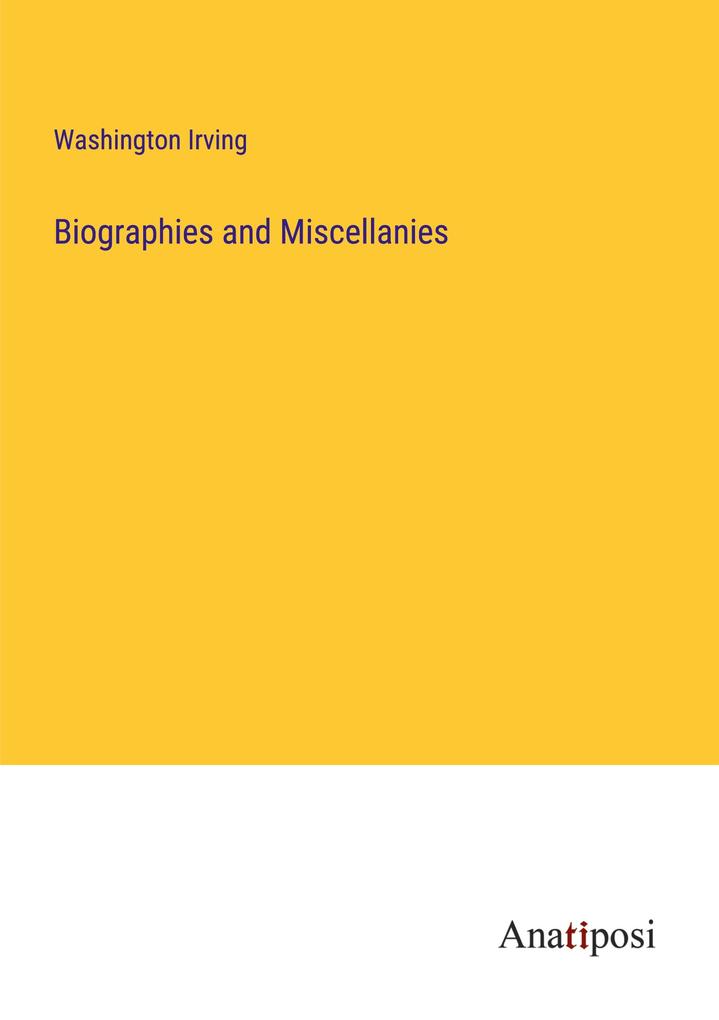 Biographies and Miscellanies