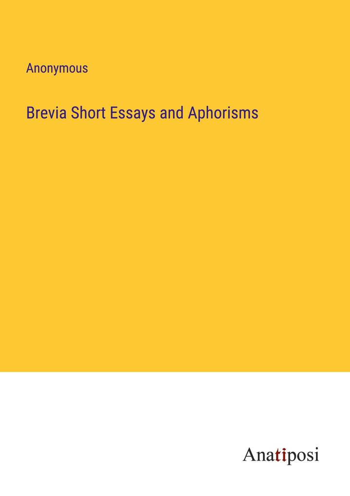 Brevia Short Essays and Aphorisms