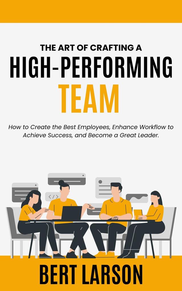 The Art of Crafting a High-Performing Team