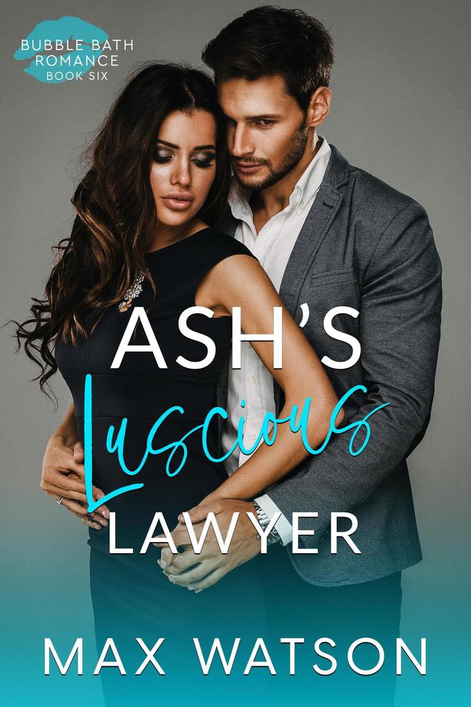 Ash‘s Luscious Lawyer (Bubble Bath Romance)