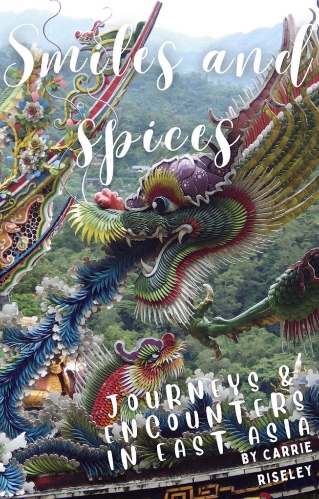 Smiles and Spices: journeys and encounters in east Asia (Come on a journey with me #3)