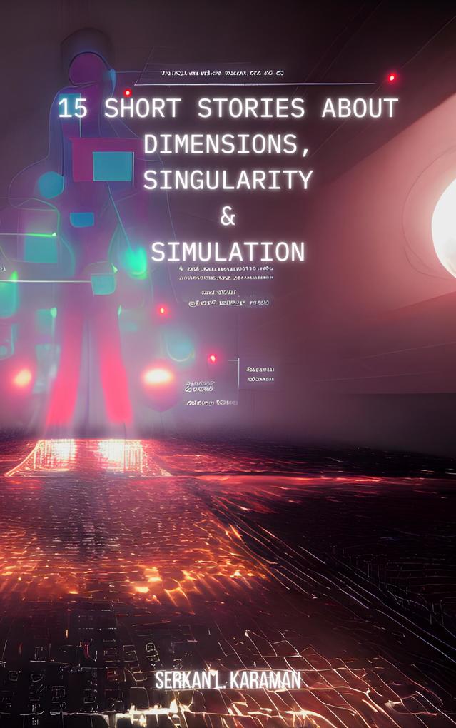 15 Short Stories About Dimensions Singularity And Simulation