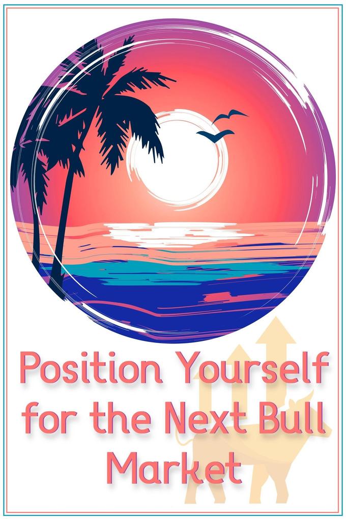 Position Yourself for the Next Bull Market (Financial Freedom #104)
