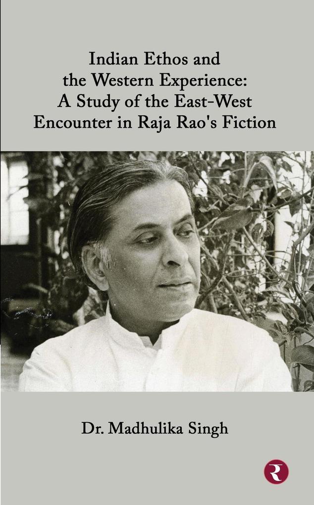 Indian Ethos and Western Encounter in Raja Rao‘s Fiction