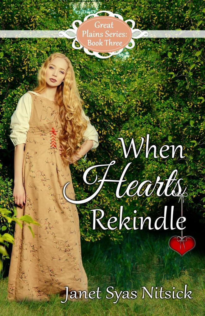 When Hearts Rekindle (Great Plains Series #3)
