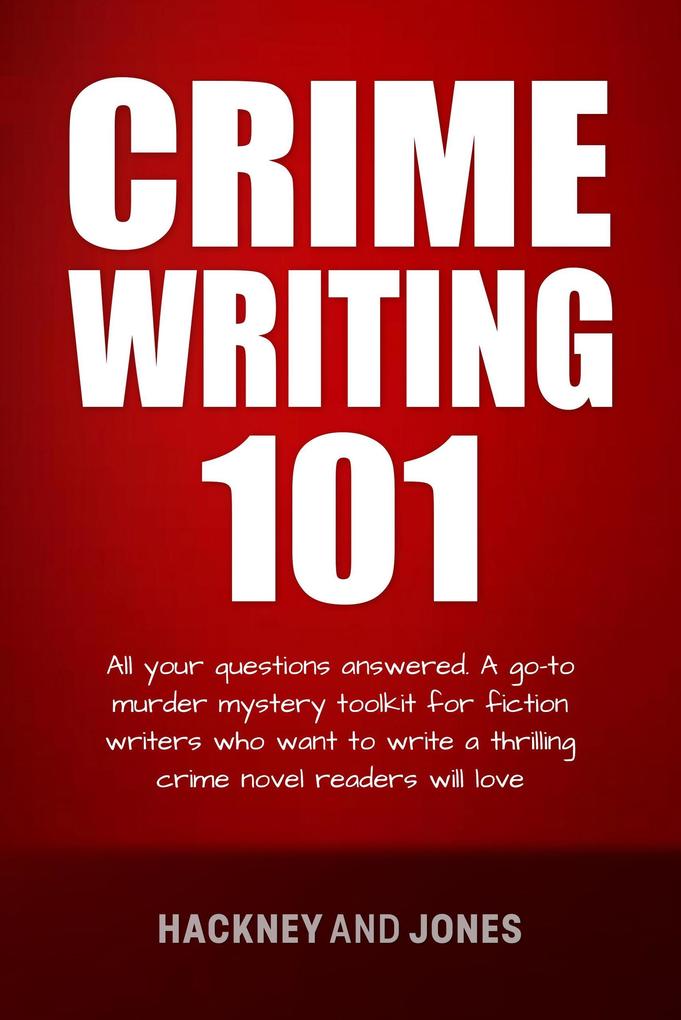 Crime Writing 101 - All Your Questions Answered (How To Write A Winning Fiction Book Outline)