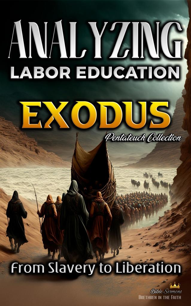 Analyzing the Teaching of Labor in Exodus: From Slavery to Liberation (The Education of Labor in the Bible #2)