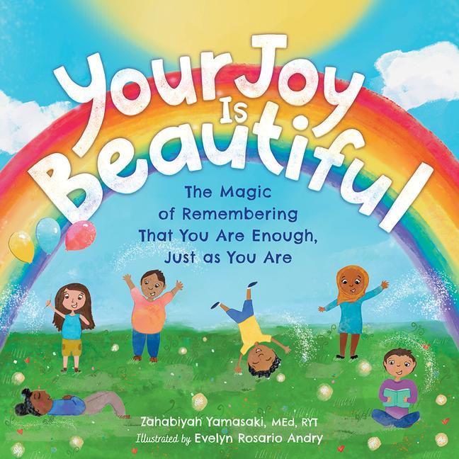 Your Joy Is Beautiful: The Magic of Remembering That You Are Enough Just as You Are