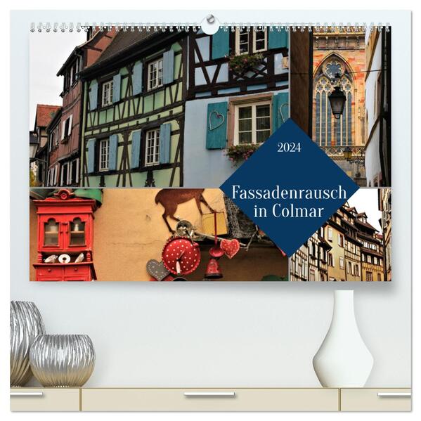 Fassadenrausch in Colmar (hochwertiger Premium Wandkalender 2024 DIN A2 quer) Kunstdruck in Hochglanz