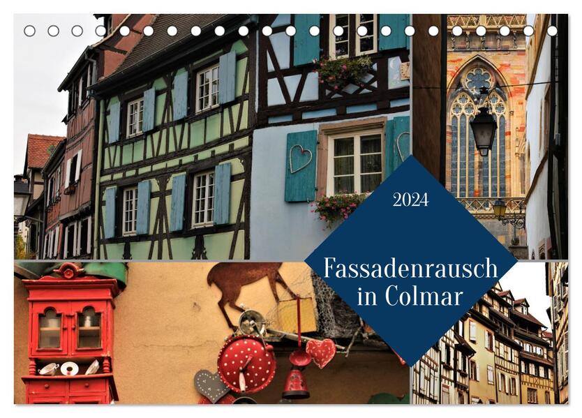 Fassadenrausch in Colmar (Tischkalender 2024 DIN A5 quer) CALVENDO Monatskalender