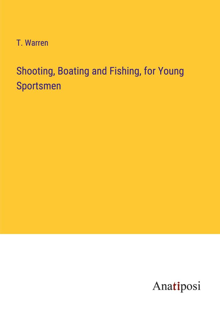 Shooting Boating and Fishing for Young Sportsmen